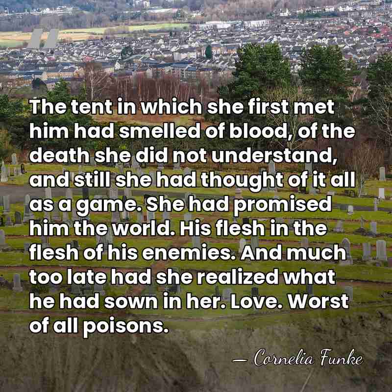 The tent in which she first met him had smelled of blood,&hellip; - Cornelia Funke