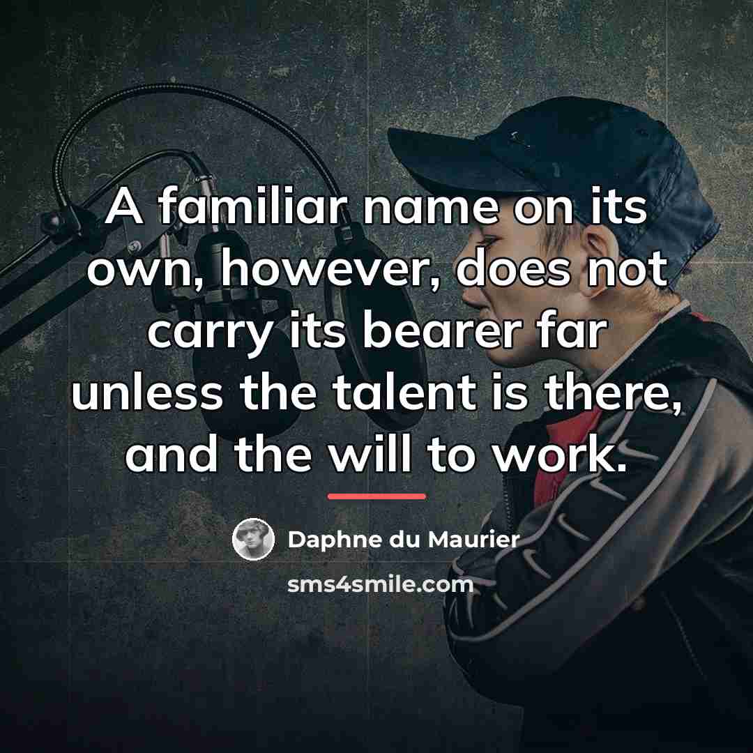 “A familiar name on its own, however, does not carry…” quote by Daphne du Maurier