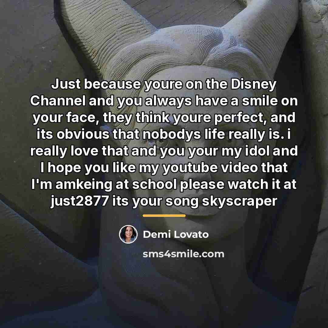 “Just because youre on the Disney Channel and you always…” quote by Demi Lovato
