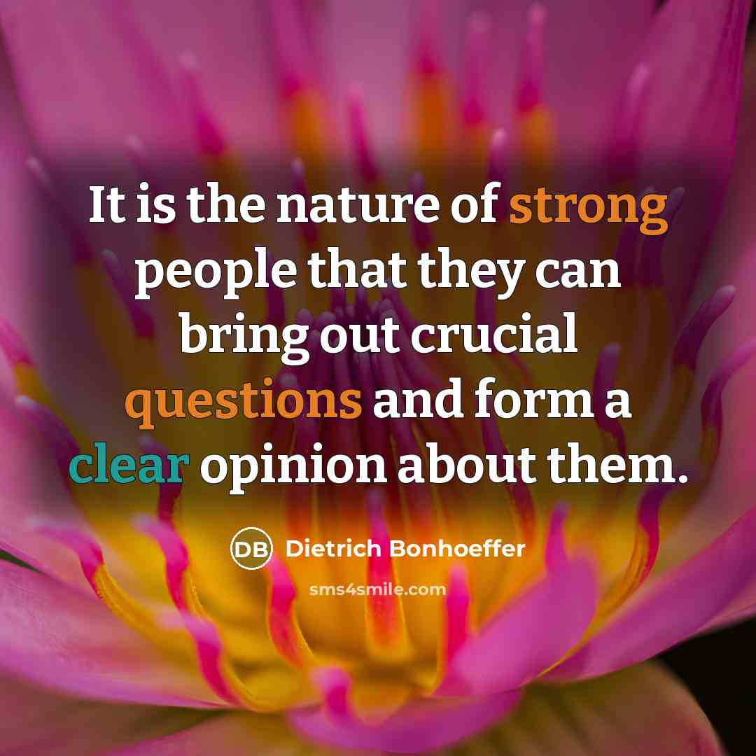 “It is the nature of strong people that they can…” quote by Dietrich Bonhoeffer