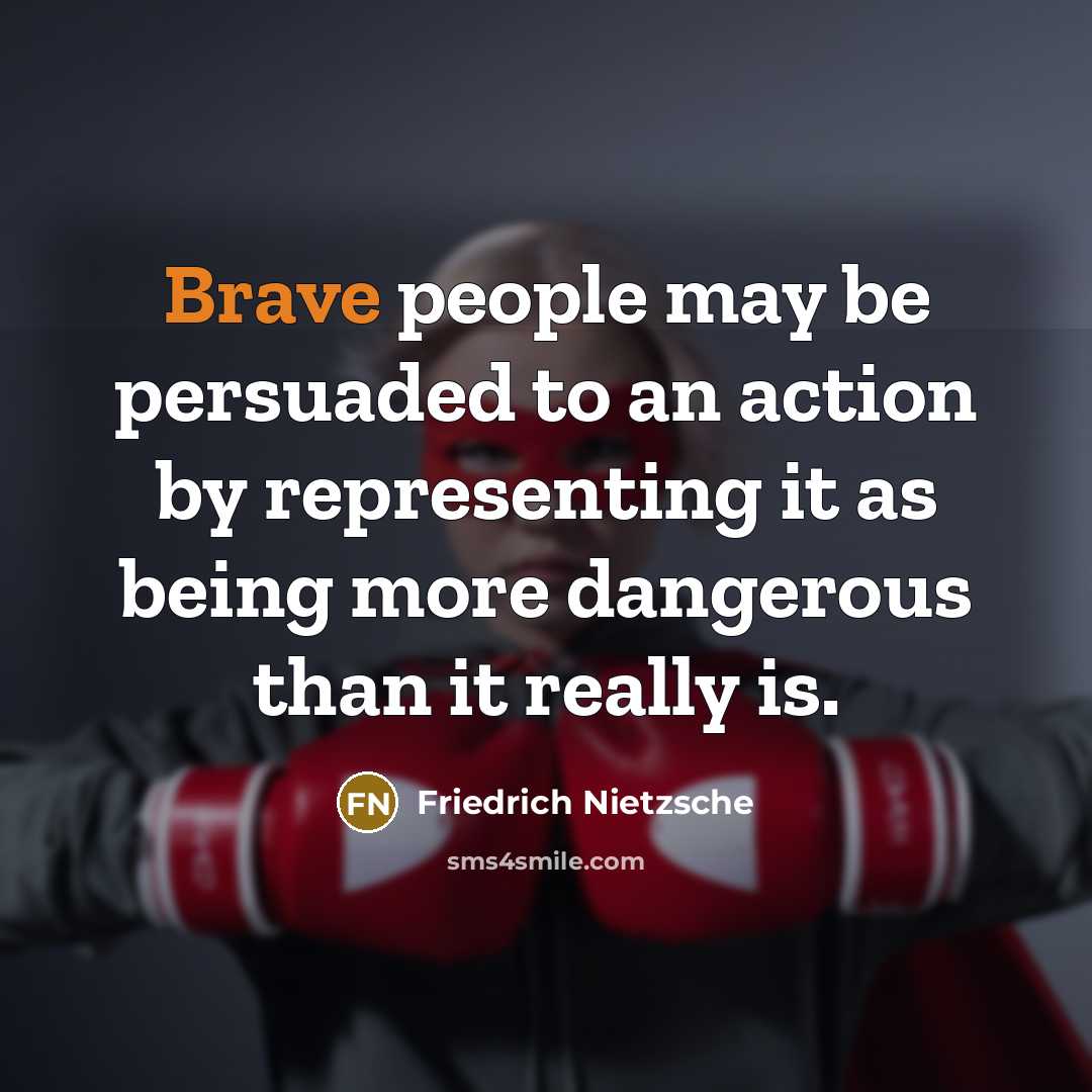 “Brave people may be persuaded to an action by representing…” quote by Friedrich Nietzsche