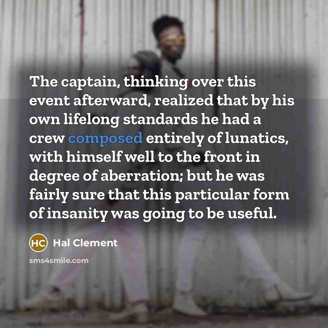 “The captain, thinking over this event afterward, realized that by…” quote by Hal Clement