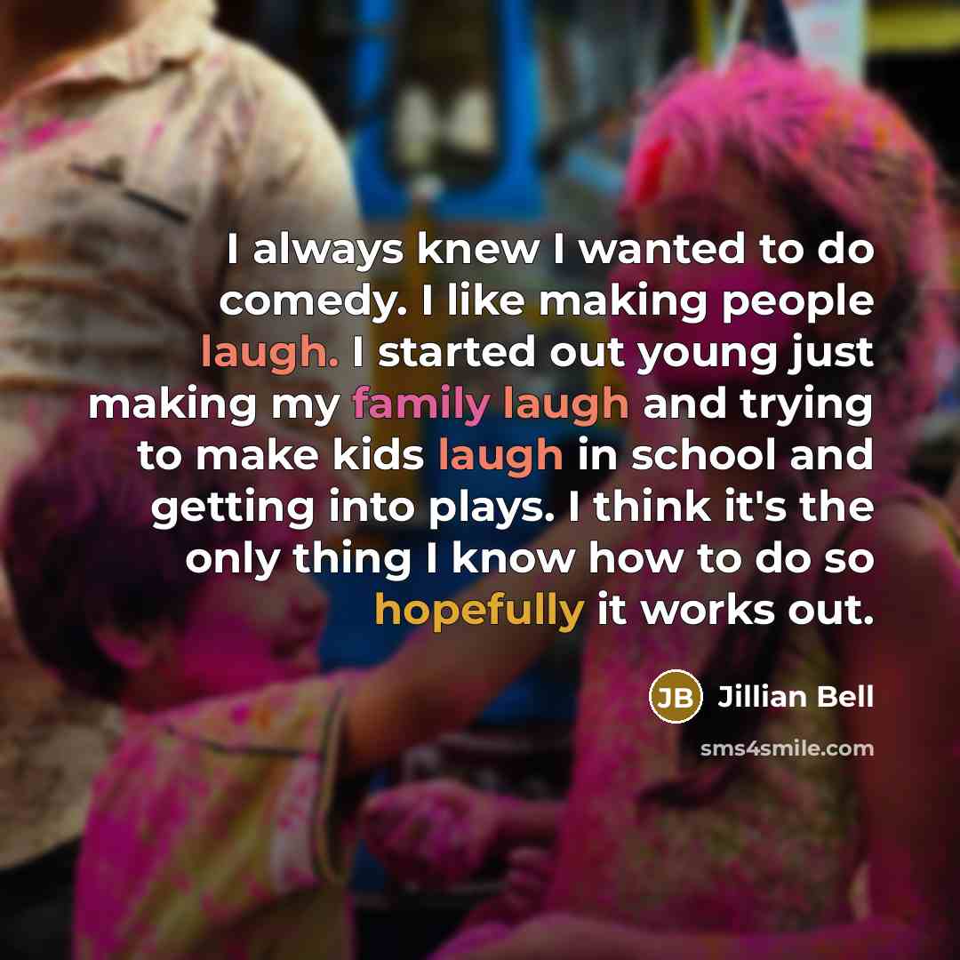 “I always knew I wanted to do comedy. I like…” quote by Jillian Bell