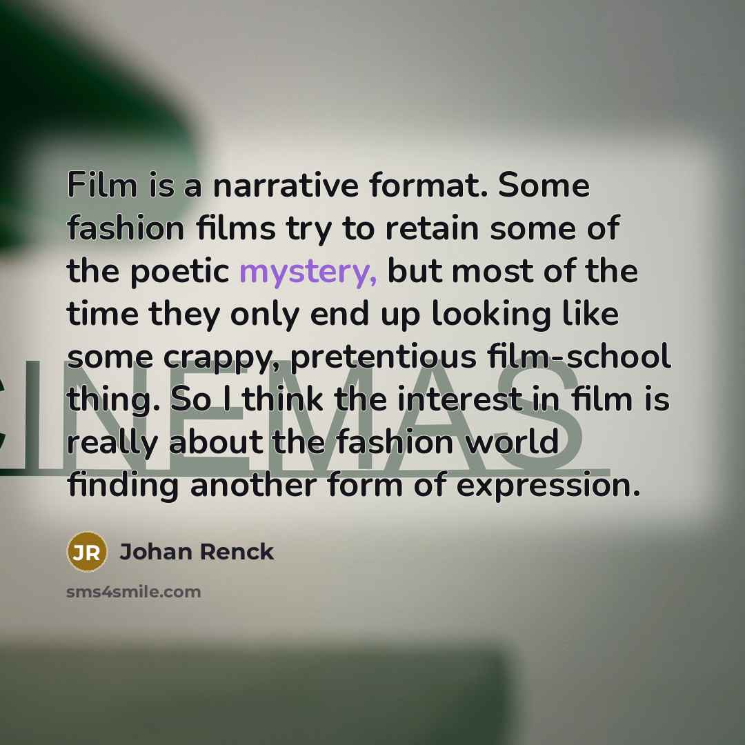“Film is a narrative format. Some fashion films try to…” quote by Johan Renck