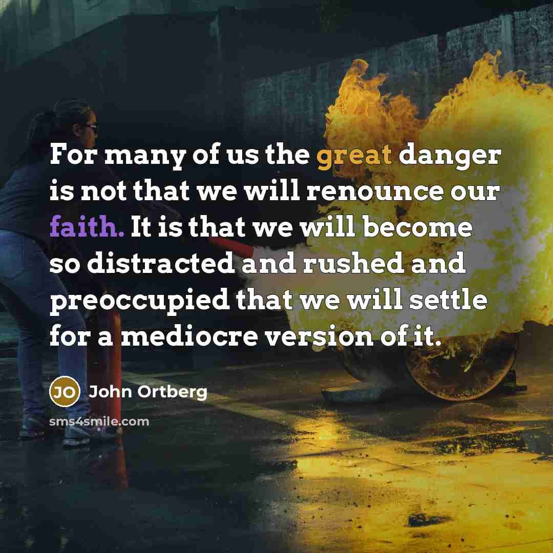“For many of us the great danger is not that…” quote by John Ortberg