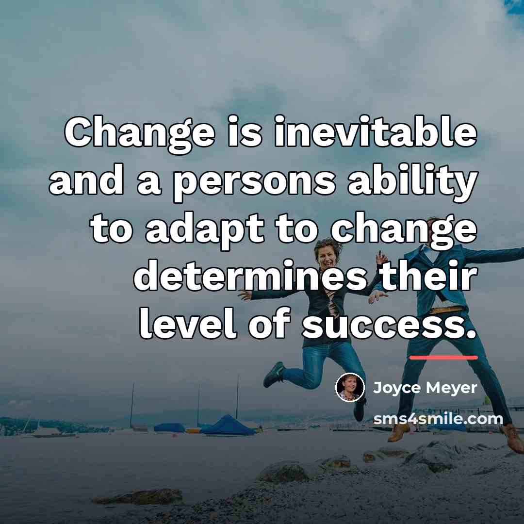 “Change is inevitable and a persons ability to adapt to…” quote by Joyce Meyer