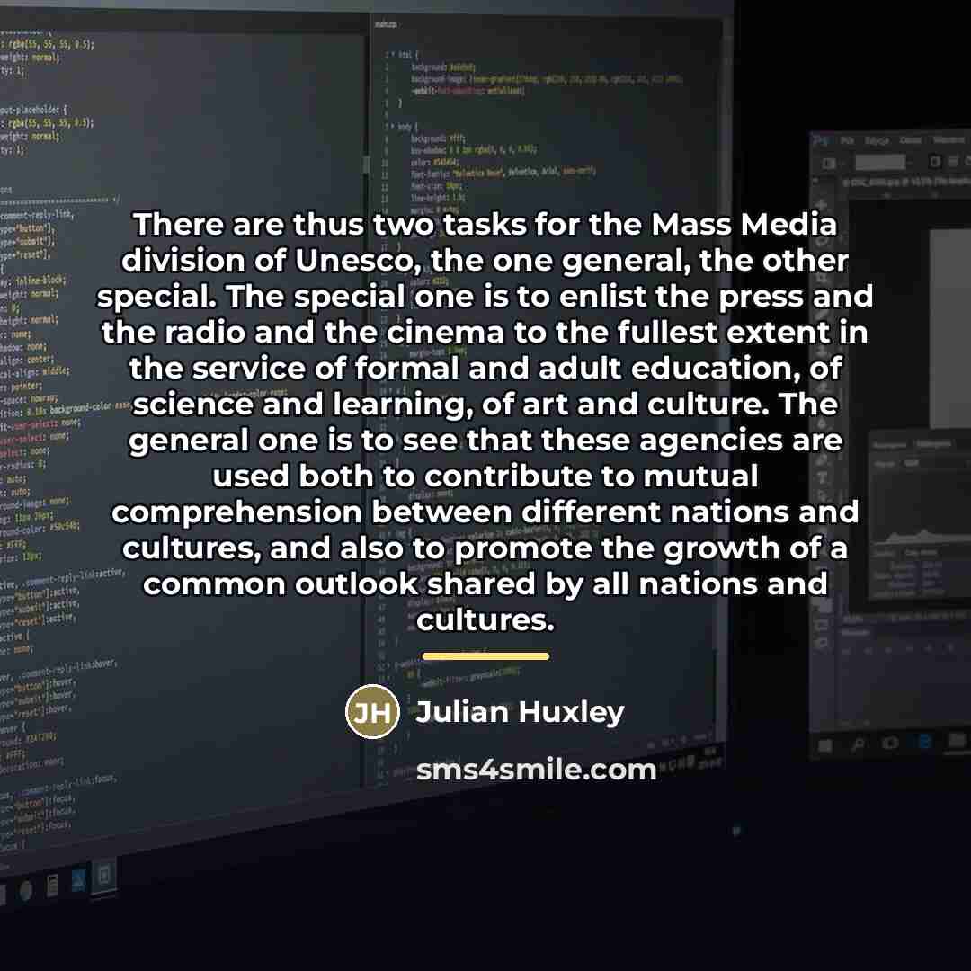 “There are thus two tasks for the Mass Media division…” quote by Julian Huxley