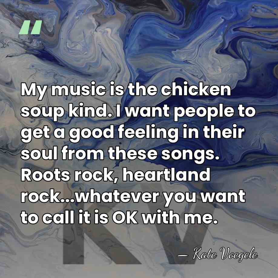 My music is the chicken soup kind. I want people to get&hellip; - Kate Voegele
