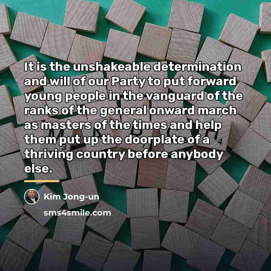 “It is the unshakeable determination and will of our Party…” quote by Kim Jong-un