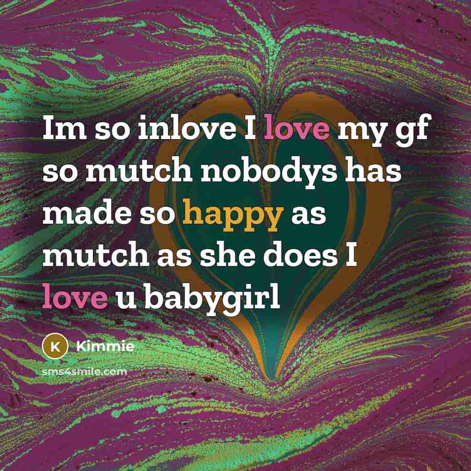 “Im so inlove I love my gf so mutch nobodys…” quote by Kimmie