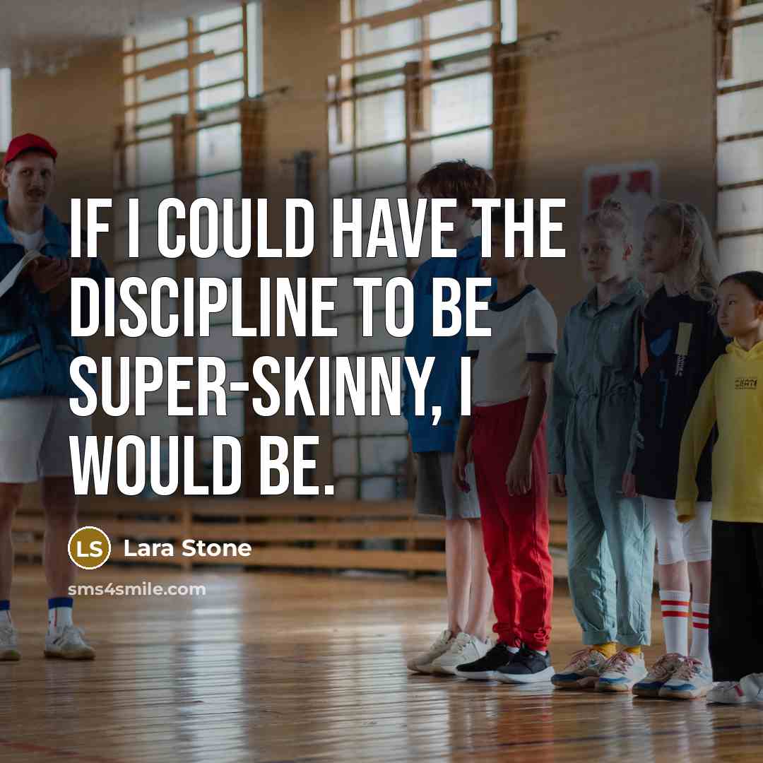 “If I could have the discipline to be super-skinny, I…” quote by Lara Stone