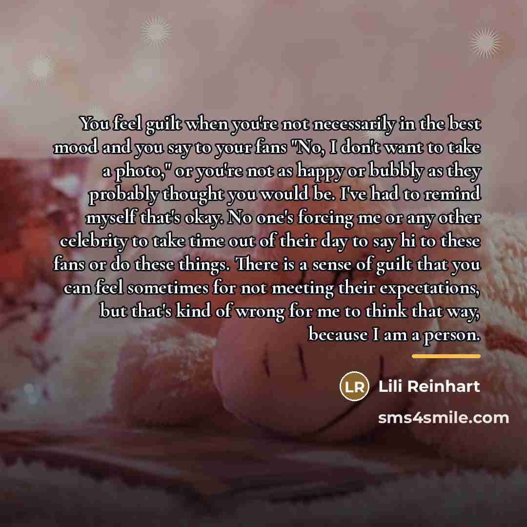“You feel guilt when you're not necessarily in the best…” quote by Lili Reinhart