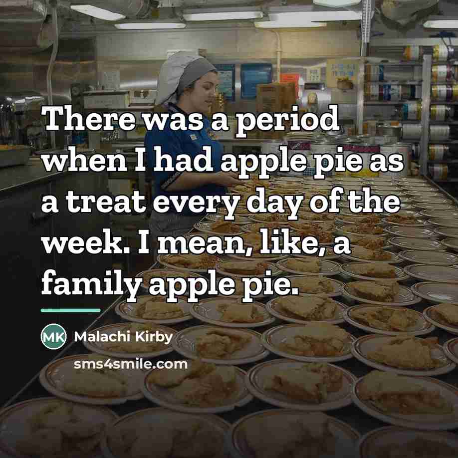 “There was a period when I had apple pie as…” quote by Malachi Kirby