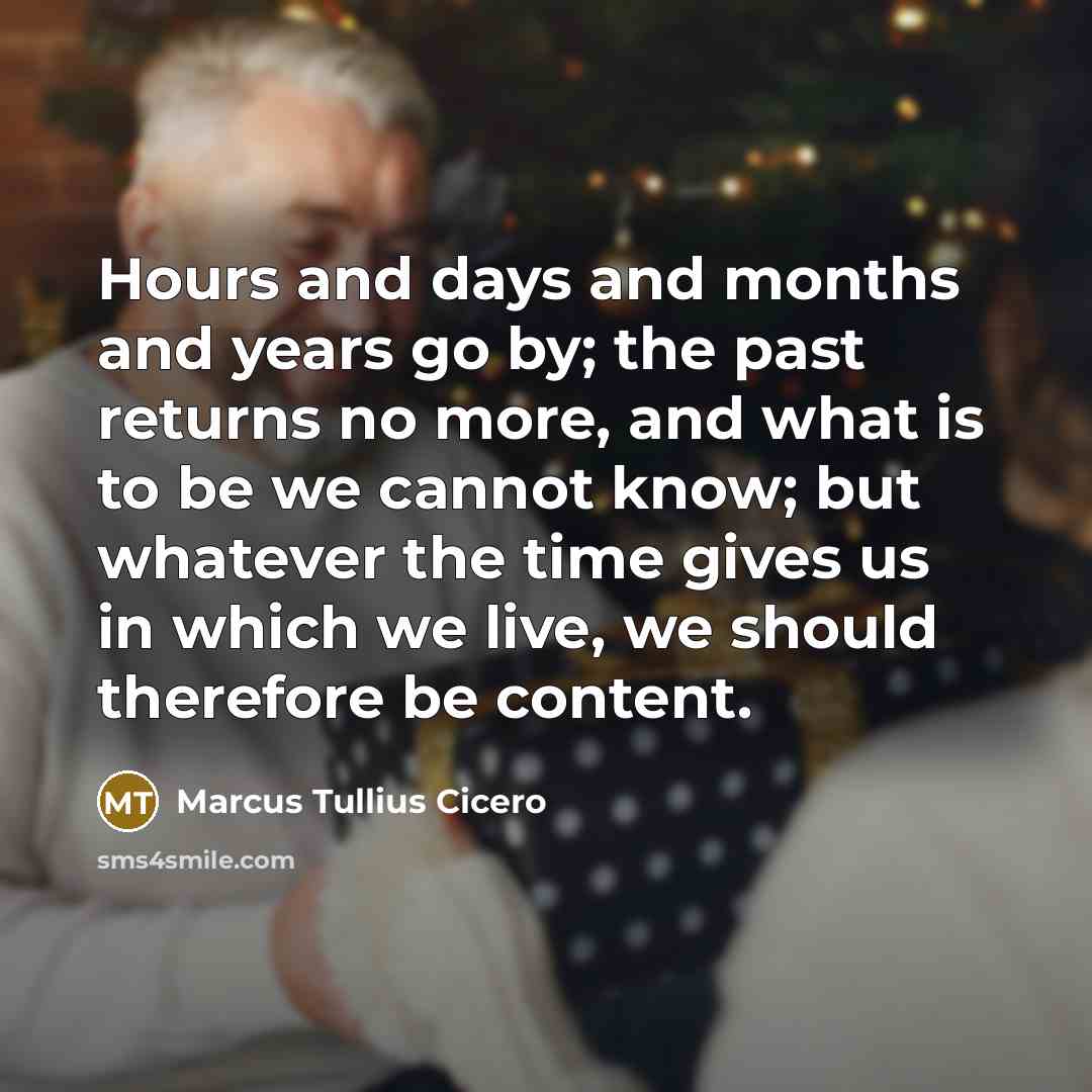 “Hours and days and months and years go by; the…” quote by Marcus Tullius Cicero
