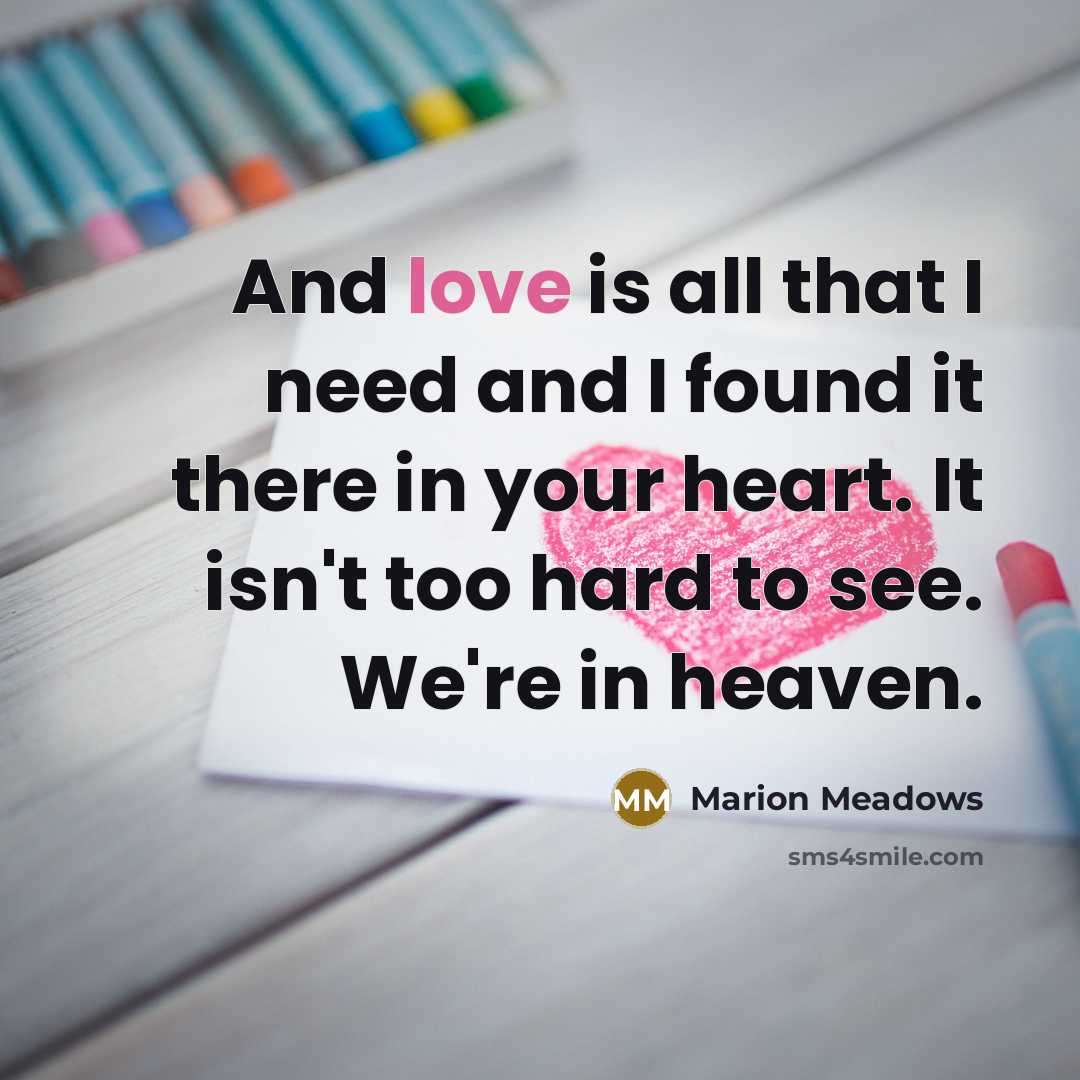 “And love is all that I need and I found…” quote by Marion Meadows