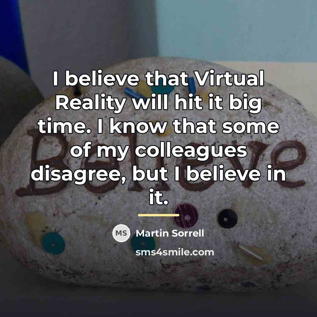 “I believe that Virtual Reality will hit it big time.…” quote by Martin Sorrell