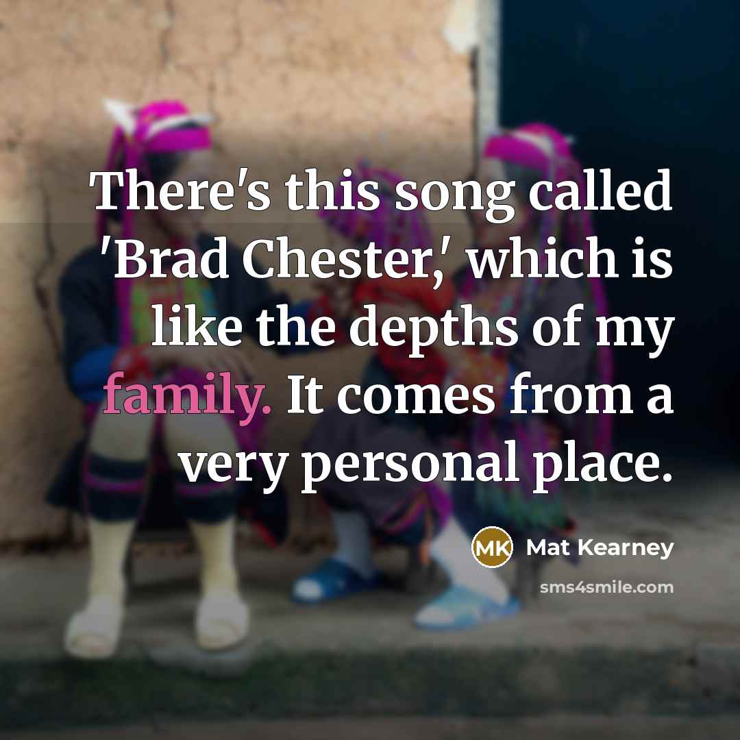 “There's this song called 'Brad Chester,' which is like the…” quote by Mat Kearney