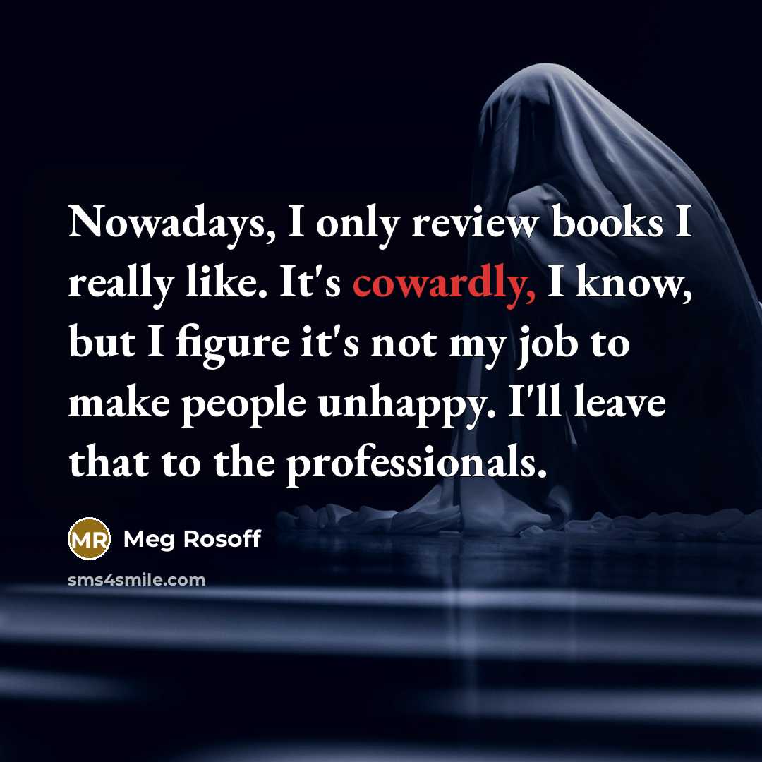“Nowadays, I only review books I really like. It's cowardly,…” quote by Meg Rosoff