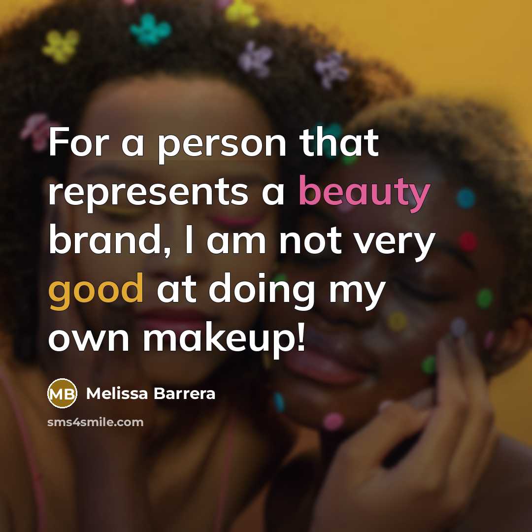 “For a person that represents a beauty brand, I am…” quote by Melissa Barrera
