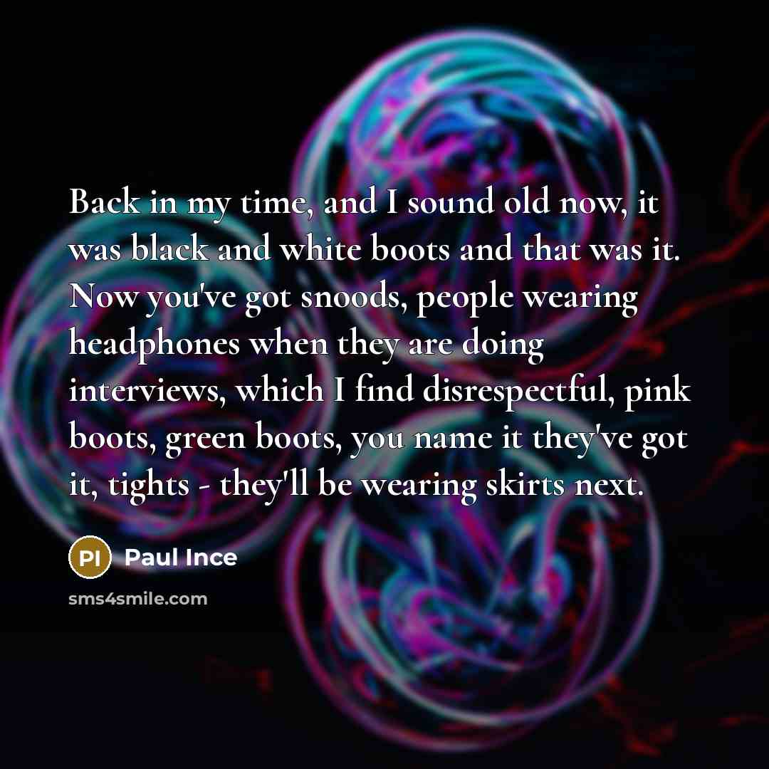 “Back in my time, and I sound old now, it…” quote by Paul Ince