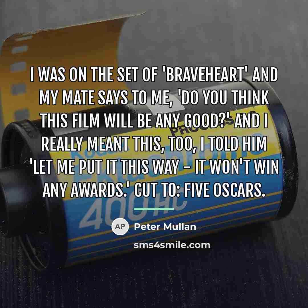 “I was on the set of 'Braveheart' and my mate…” quote by Peter Mullan