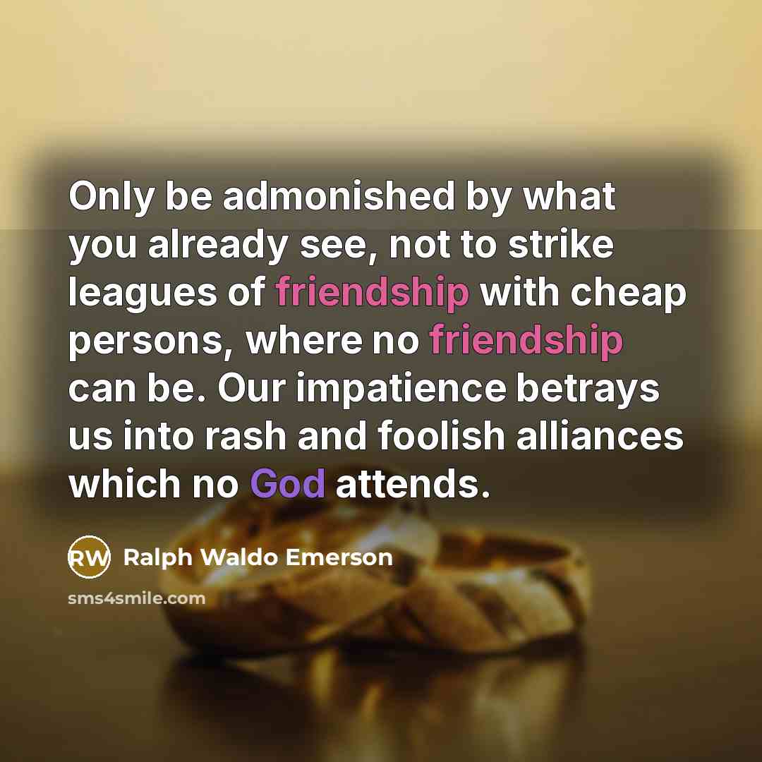 “Only be admonished by what you already see, not to…” quote by Ralph Waldo Emerson