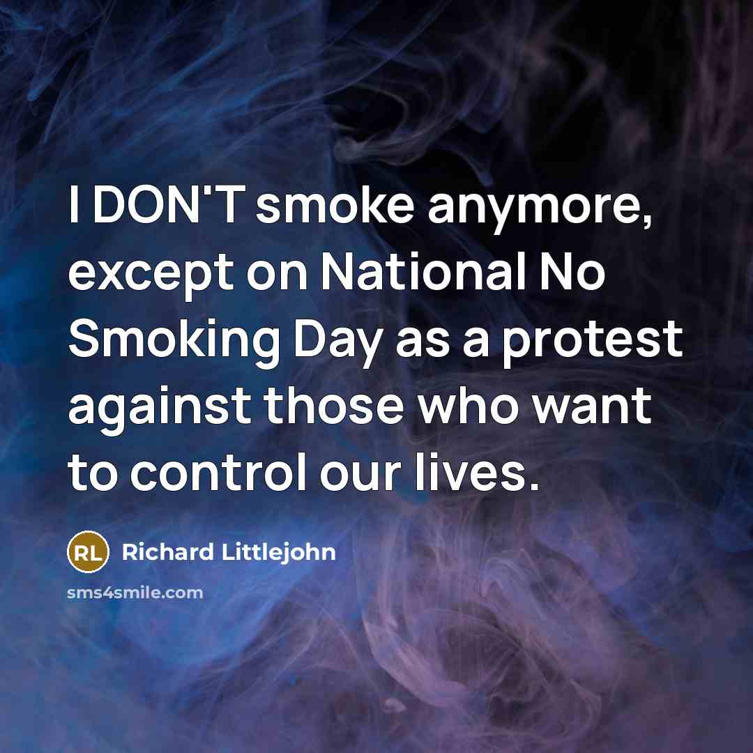 “I DON'T smoke anymore, except on National No Smoking Day…” quote by Richard Littlejohn