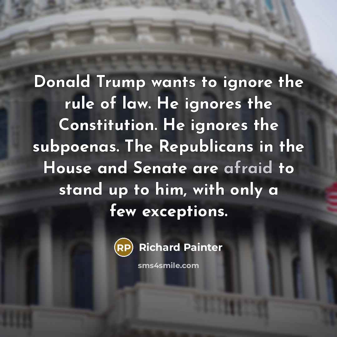 “Donald Trump wants to ignore the rule of law. He…” quote by Richard Painter