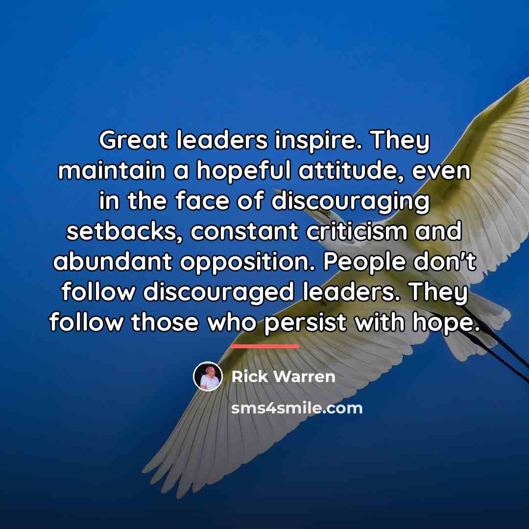 “Great leaders inspire. They maintain a hopeful attitude, even in…” quote by Rick Warren