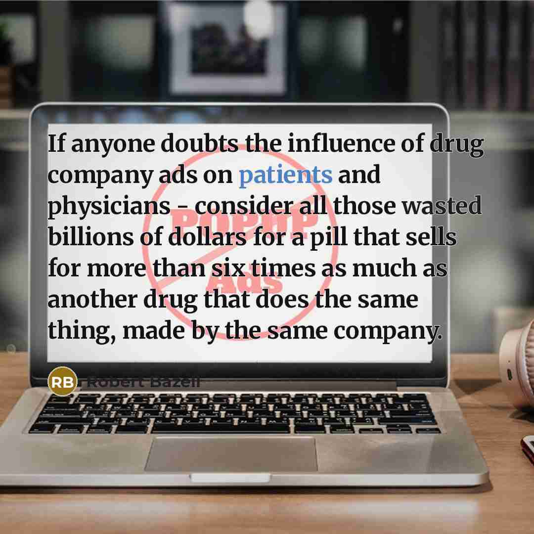 “If anyone doubts the influence of drug company ads on…” quote by Robert Bazell