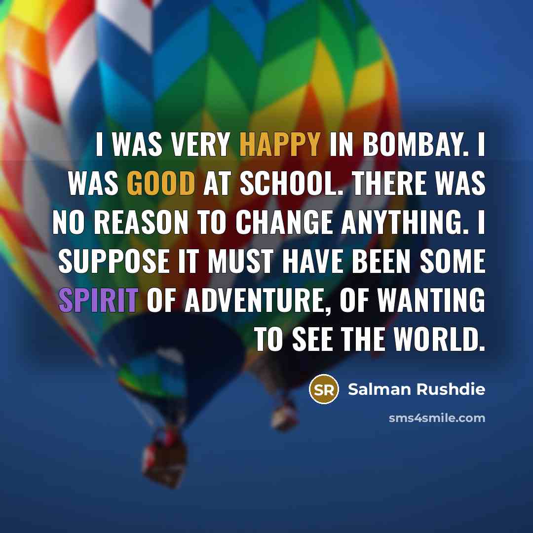 “I was very happy in Bombay. I was good at…” quote by Salman Rushdie