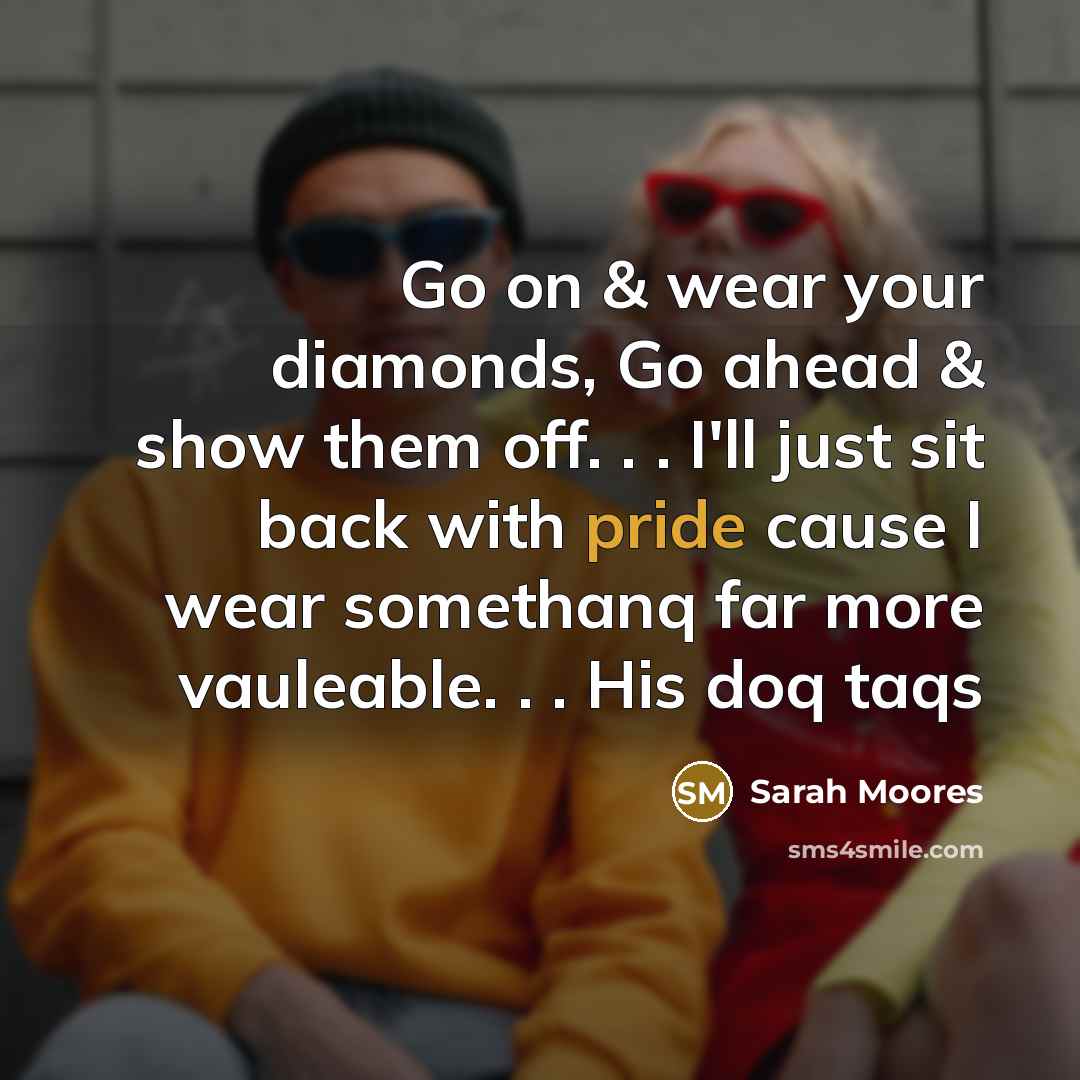 “Go on & wear your diamonds, Go ahead & show…” quote by Sarah Moores