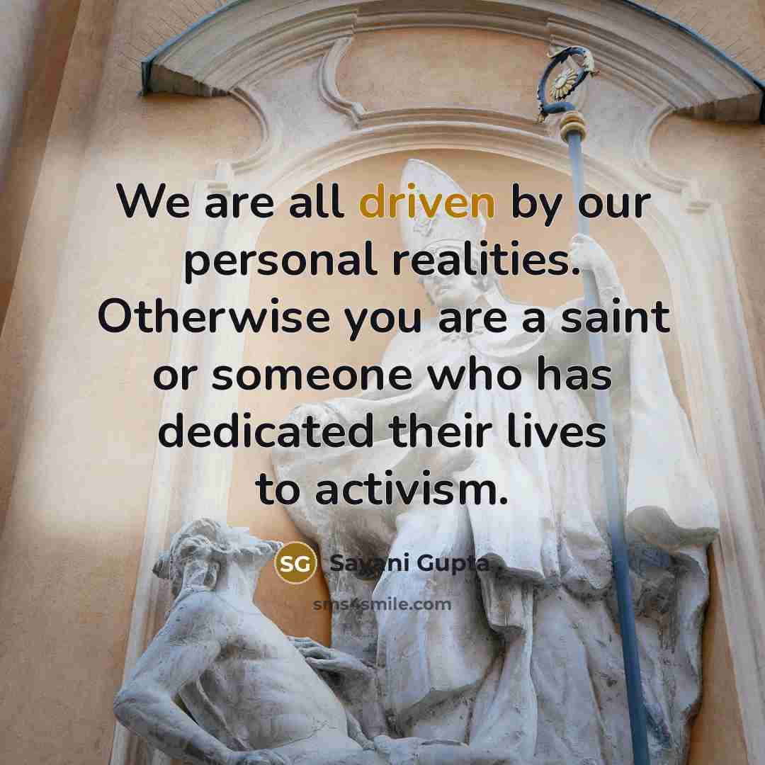“We are all driven by our personal realities. Otherwise you…” quote by Sayani Gupta