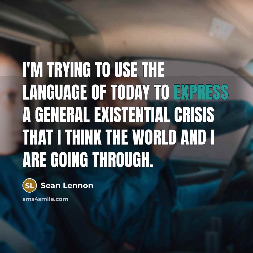 “I'm trying to use the language of today to express…” quote by Sean Lennon