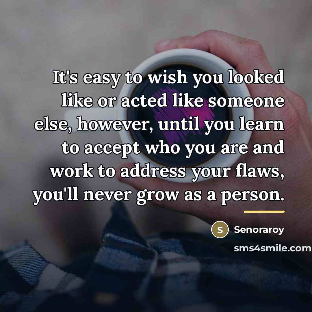 “It's easy to wish you looked like or acted like…” quote by Senoraroy