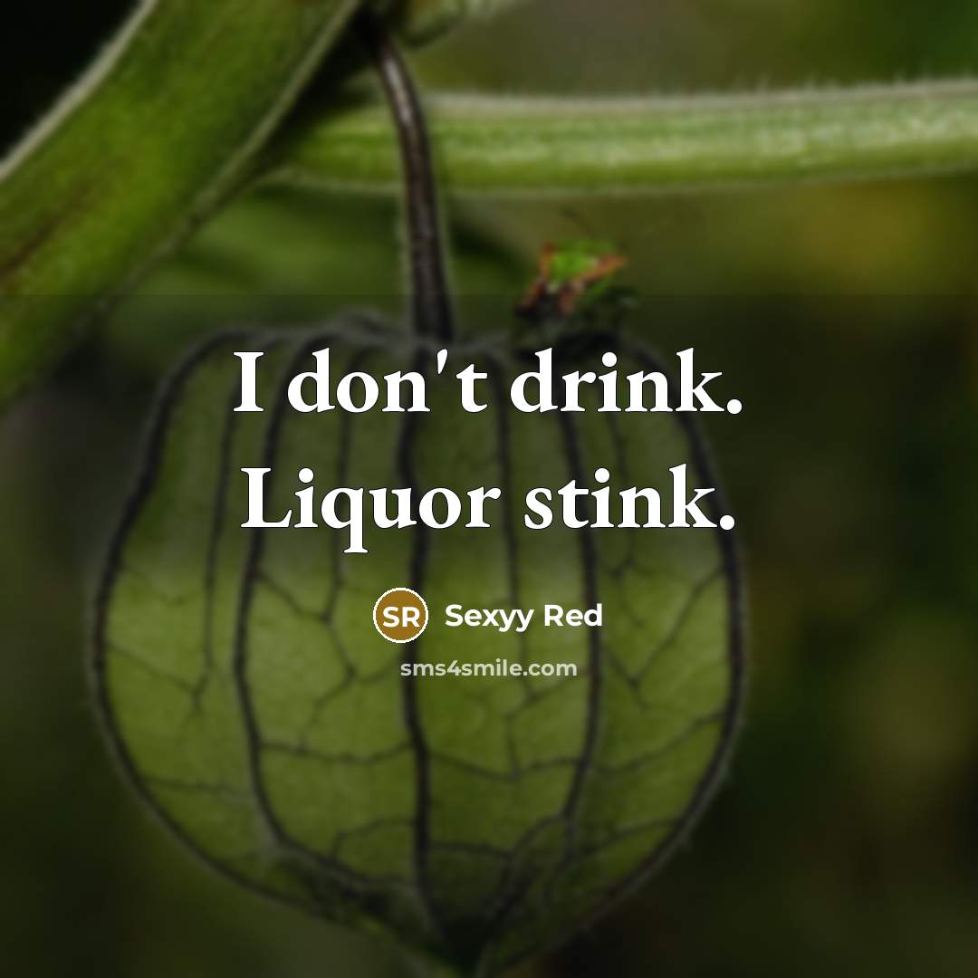“I don't drink. Liquor stink.…” quote by Sexyy Red