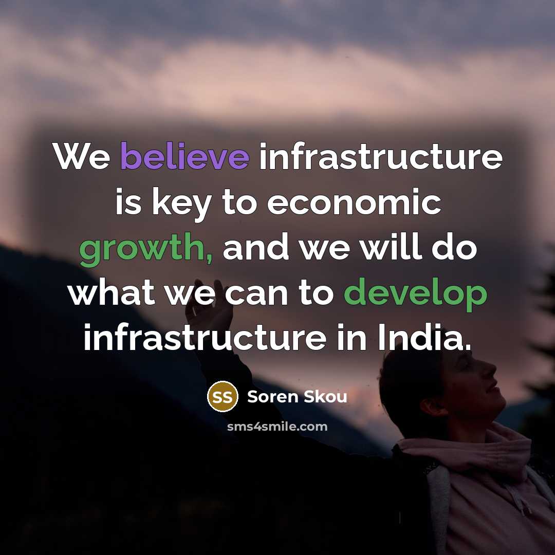 “We believe infrastructure is key to economic growth, and we…” quote by Soren Skou