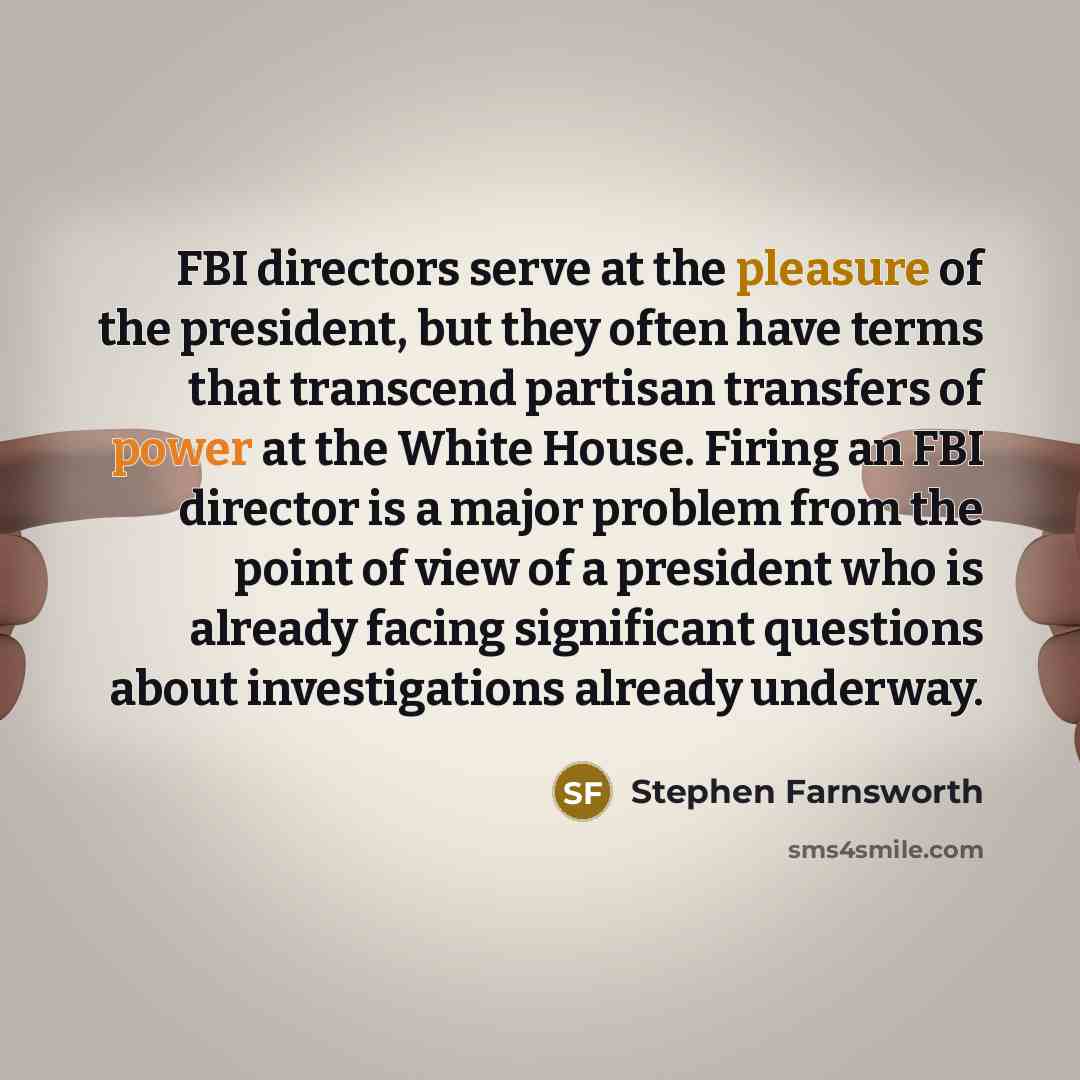 “FBI directors serve at the pleasure of the president, but…” quote by Stephen Farnsworth