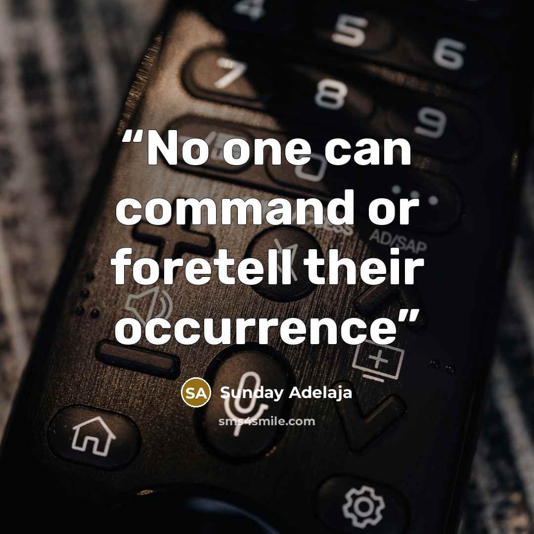 “No one can command or foretell their occurrence” quote by Sunday Adelaja