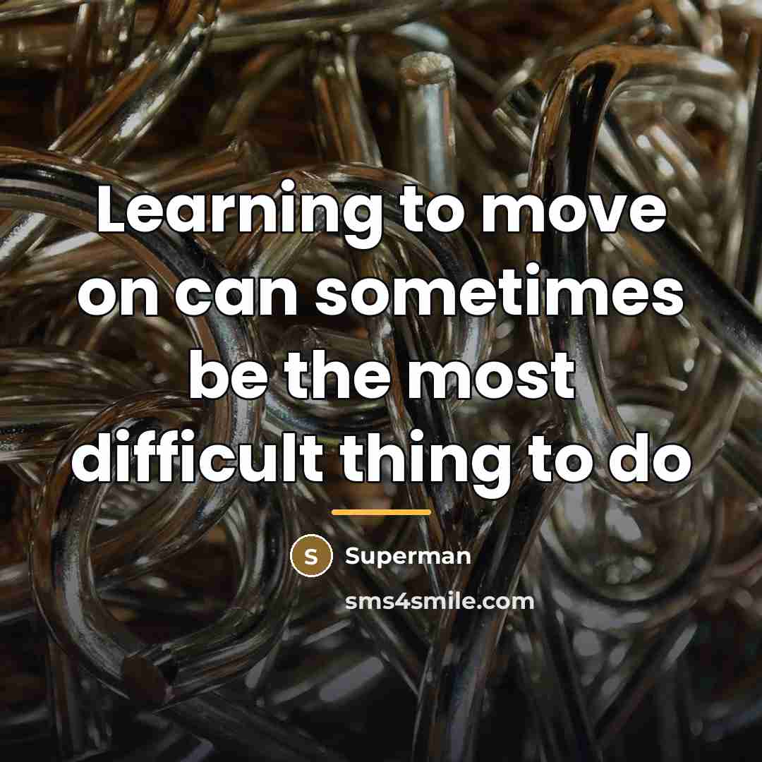 “Learning to move on can sometimes be the most difficult…” quote by Superman