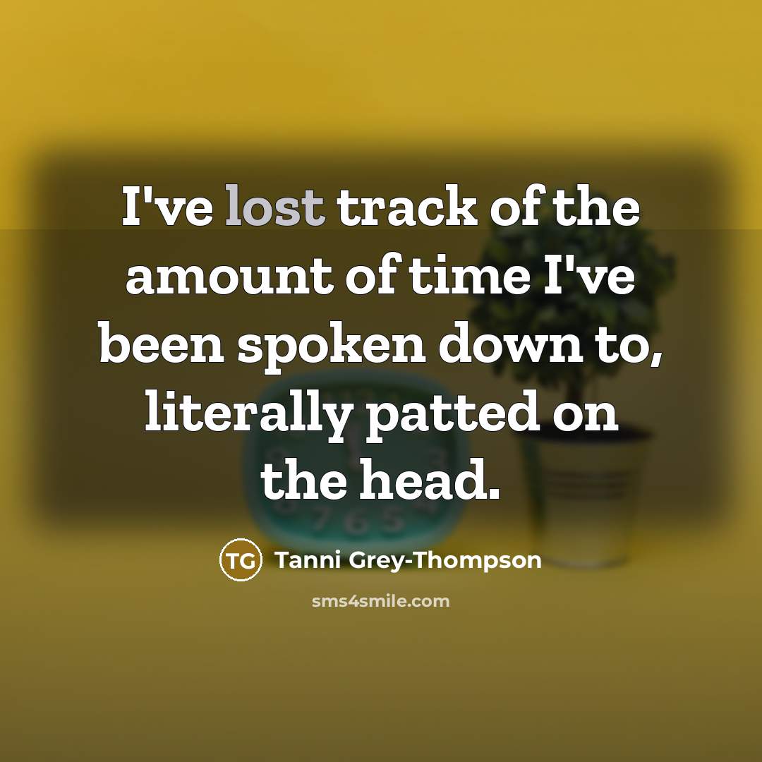 “I've lost track of the amount of time I've been…” quote by Tanni Grey-Thompson
