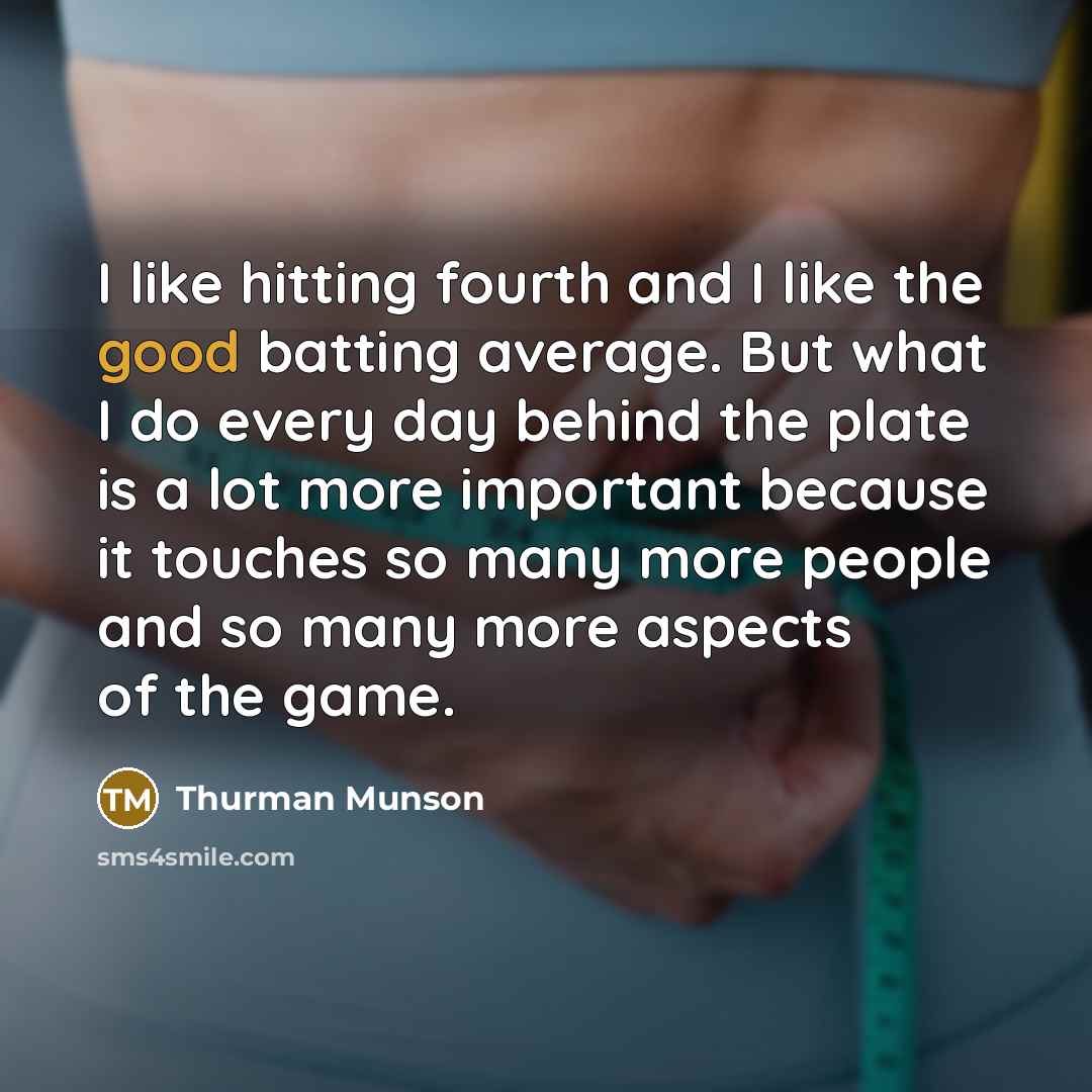 “I like hitting fourth and I like the good batting…” quote by Thurman Munson