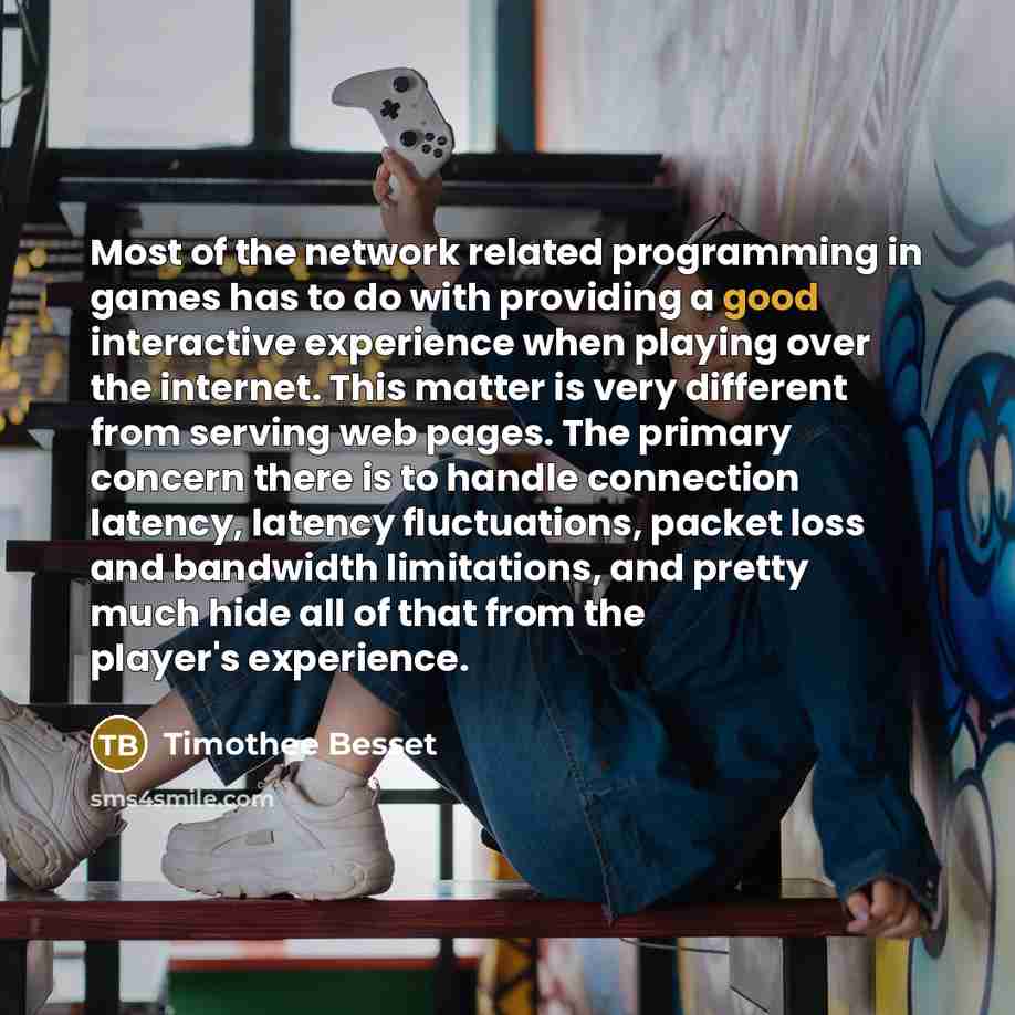 “Most of the network related programming in games has to…” quote by Timothee Besset