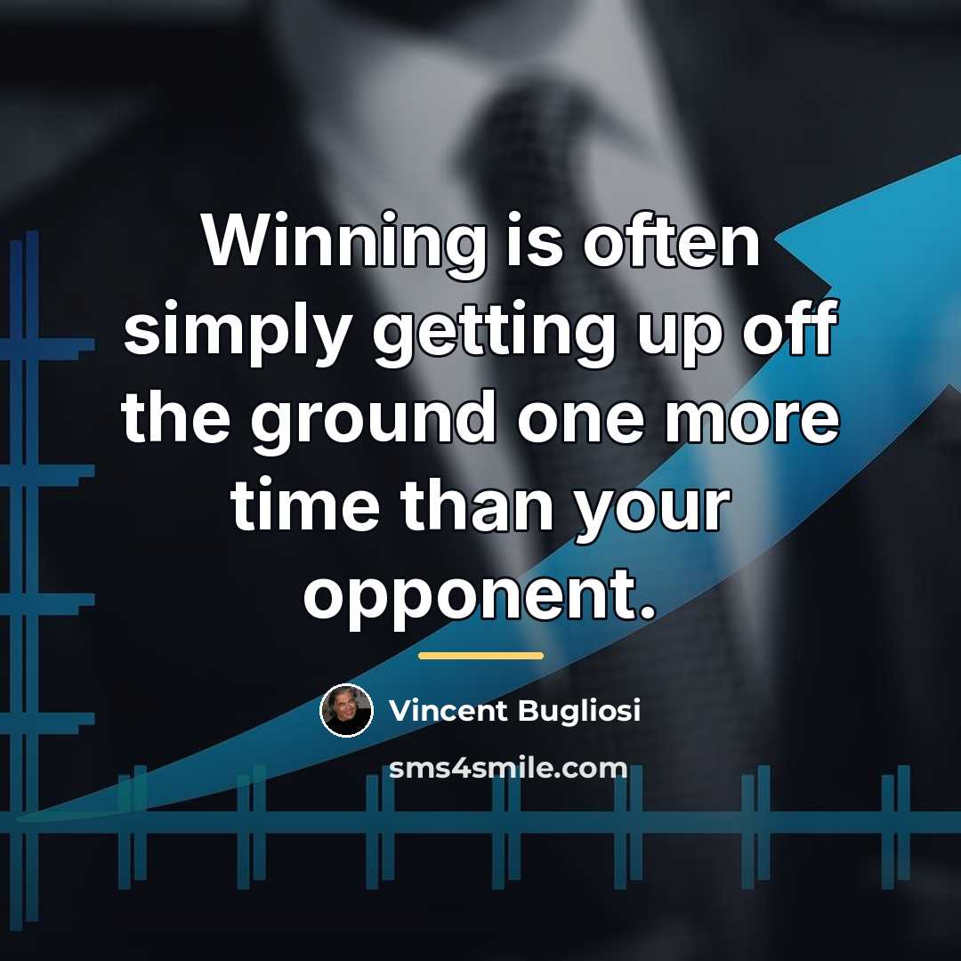 “Winning is often simply getting up off the ground one…” quote by Vincent Bugliosi