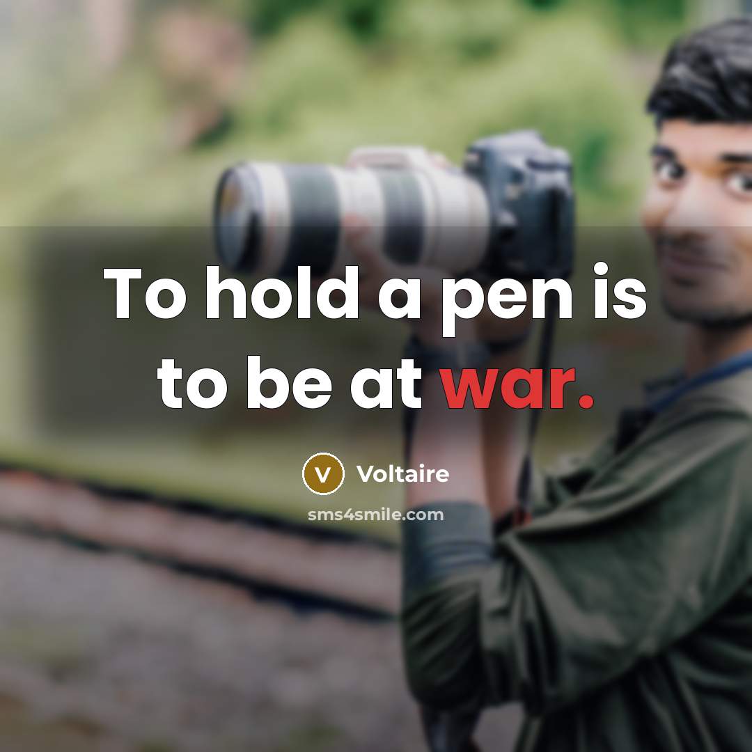 “To hold a pen is to be at war.…” quote by Voltaire