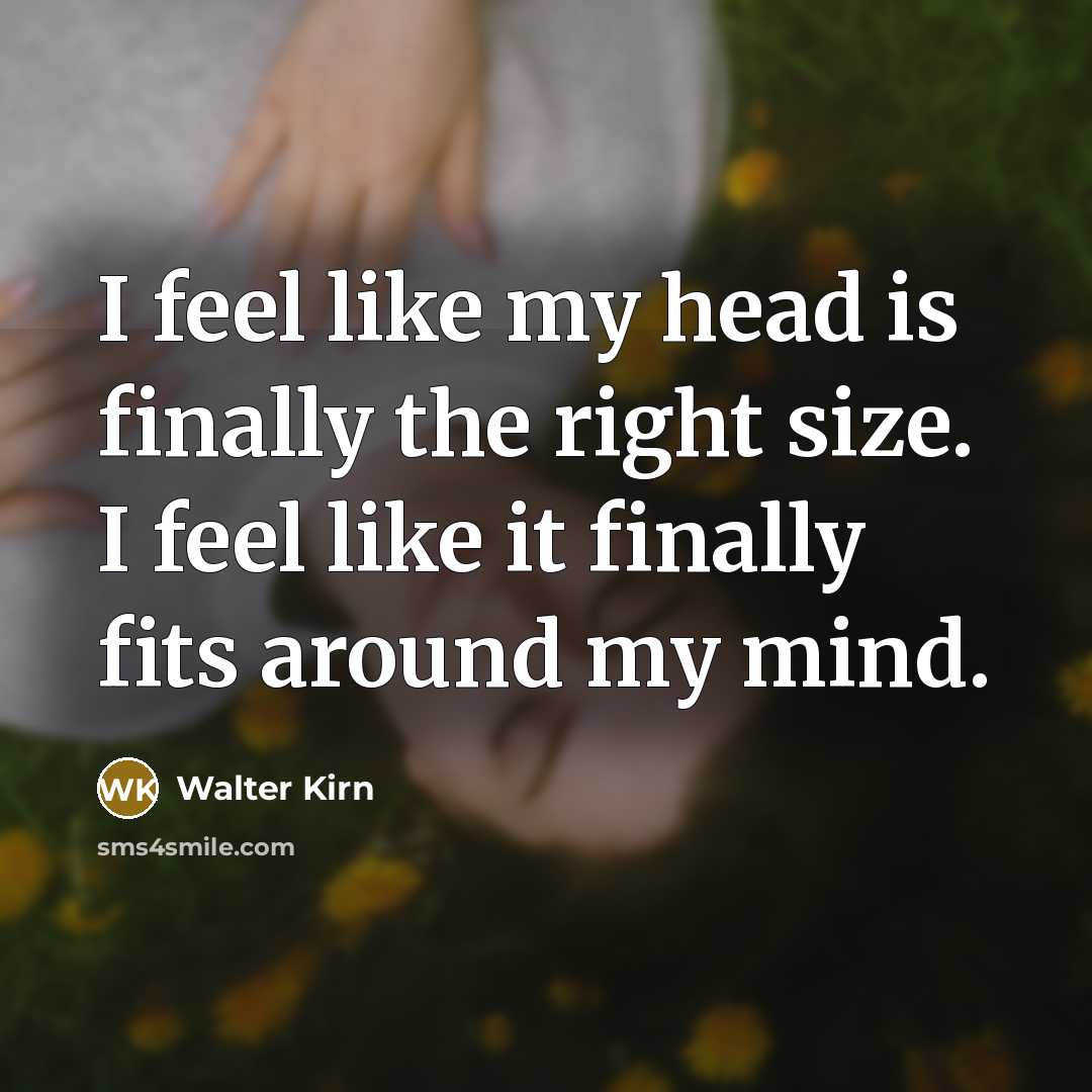 “I feel like my head is finally the right size.…” quote by Walter Kirn