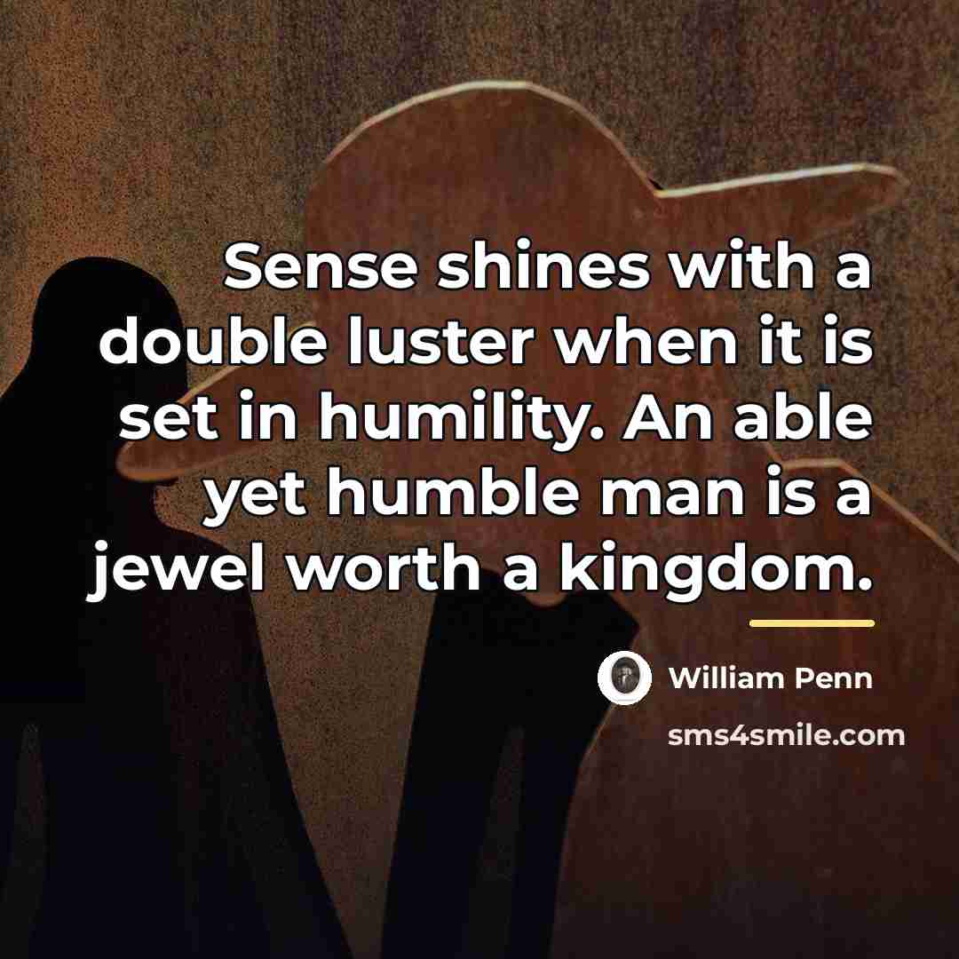 “Sense shines with a double luster when it is set…” quote by William Penn