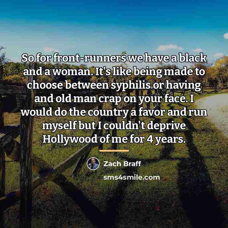 “So for front-runners we have a black and a woman.…” quote by Zach Braff
