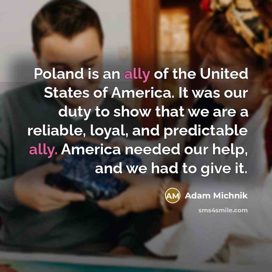 “Poland is an ally of the United States of America.…” quote by Adam Michnik