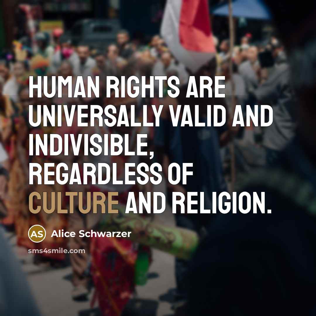 “Human rights are universally valid and indivisible, regardless of culture…” quote by Alice Schwarzer